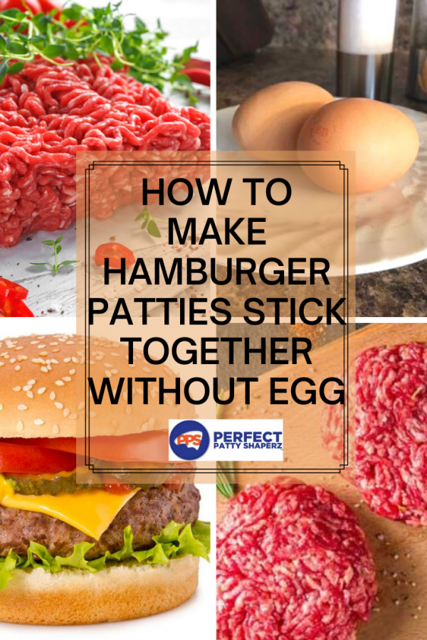 How to Make Hamburger Patties Stick Together Without Egg ...